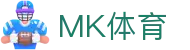 MK体育-MK体育(中国)官方网站 MKSPORTS